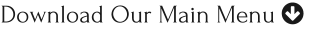 Download Our Main Menu 