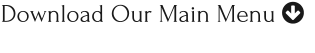 Download Our Main Menu 
