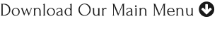 Download Our Main Menu 